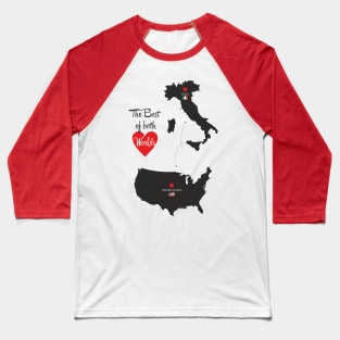 The Best of both Worlds - United States - Italy Baseball T-Shirt